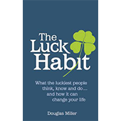 The Luck Habit: What the Luckiest People Think Know, and Do And How It Can Change Your Life