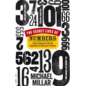 The Secret Lives of Numbers: The Curious Truth Behind Everyday Digits